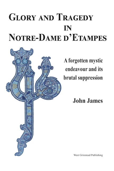 Book cover image for Glory and Tragedy in Notre-Dame d'Etampes ISBN: 9780975742570